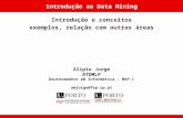 Alípio Jorge ATDMLP Doutoramento em Informática – MAP-I amjorge@fep.up.pt Introdução ao Data Mining Introdução e conceitos exemplos, relação com outras.