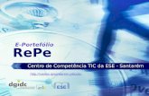 1 RePe Centro de Competência TIC da ESE - Santarém E-Portefólio .