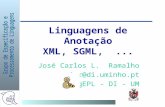 Linguagens de Anotação XML, SGML,... José Carlos L. Ramalho jcr@di.uminho.pt gEPL - DI - UM.