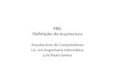 Y86: Definição da Arquitectura Arquitectura de Computadores Lic. em Engenharia Informática Luís Paulo Santos.