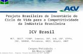 © Armando Caldeira-Pires - Proposta Projeto Brasileiro de ICV – Mar2007 Universidade de Brasília Departamento de Engenharia Mecânica Projeto Brasileiro.