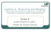 Capítulo 4, Branching and Merging, de Ben Collins-Sussman, Brian W. Fitzpatrick, C. Michael Pilato, Version Control with Subversion Grupo 5 André Ribeiro.