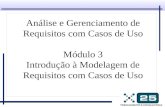 Análise e Gerenciamento de Requisitos com Casos de Uso Módulo 3 Introdução à Modelagem de Requisitos com Casos de Uso.