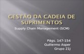 Supply Chain Management (SCM) Págs. 147-154 Guillermo Asper Grupo 21J.