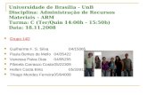Universidade de Brasília - UnB Disciplina: Administração de Recursos Materiais – ARM Turma: C (Ter/Quin 14:00h - 15:50h) Data: 18.11.2008 Grupo 14D Guilherme.