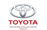 Administração de Recursos Materiais Grupo:21C. Toyota 1937 - Toyoda Kiichiro fundou a Toyota Motor Company 1945 – O dia em que o Japão perdeu a Guerra,