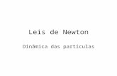 Leis de Newton Dinâmica das partículas. Antes de Galileu Durante séculos, o estudo do movimento e suas causas tornou-se o tema central da filosofia natural.