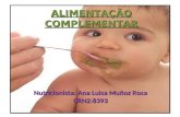 ALIMENTAÇÃO COMPLEMENTAR Nutricionista: Ana Luisa Muñoz Rosa CRN2:8393.