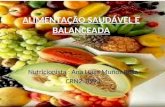 ALIMENTAÇÃO SAUDÁVEL E BALANCEADA Nutricionista : Ana Luísa Muñoz Rosa CRN2: 8993.