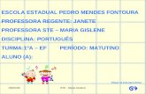 05/05/09STE - Maria Gislene ESCOLA ESTADUAL PEDRO MENDES FONTOURA PROFESSORA REGENTE: JANETE PROFESSORA STE – MARIA GISLENE DISCIPLINA: PORTUGUÊS TURMA:1ºA.
