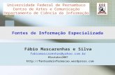 Fábio Mascarenhas e Silva fabiomascarenhas@yahoo.com.br 05outubro2007 Universidade Federal de Pernambuco Centro de Artes e Comunicação Departamento de.