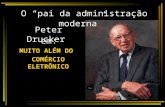 MUITO ALÉM DO COMÉRCIO ELETRÔNICO em: O pai da administração moderna Peter Drucker.
