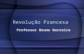 Revolução Francesa Professor Bruno Barreira. Revolução Francesa Revolução burguesa. Antecedentes/causas: –Maior população da Europa Ocidental (25 milhões).