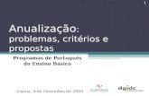 Anualização : problemas, critérios e propostas Programas de Português do Ensino Básico Lisboa, 4 de Dezembro de 2009 1.