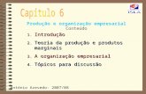 António Azevedo- 2007/08 Produção e organização empresarial Conteúdo 1. Introdução 2. Teoria da produção e produtos marginais 3. A organização empresarial.