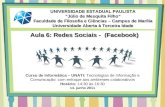 Aula 6: Redes Sociais - (Facebook) UNIVERSIDADE ESTADUAL PAULISTA Júlio de Mesquita Filho Faculdade de Filosofia e Ciências – Campus de Marília Universidade.