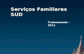Serviços Familiares SUD Treinamento - 2011. Serviços Familiares SUD O propósito dos Serviços Familiares SUD é prestar auxílio à liderança no cuidado das.
