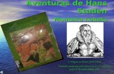 Aventuras de Hans Staden Monteiro Lobato 2ª Viagem ao Brasil (1550-1555) Trabalho produzido pelos alunos de 3ª e 4ª séries nas aulas de Redação-Biblioteca.