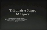 Órgãos da Justiça Militar STM – Superior Tribunal Militar Auditoria de Correição (órgão de fiscalização e orientação judiciário-administrativa) Conselhos.