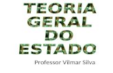 Professor Vilmar Silva O ESTADO Indica a sociedade como tal; a condição pessoal do indivíduo perante os direitos civis e políticos; um órgão particular.