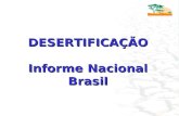 DESERTIFICAÇÃO Informe Nacional Brasil. O QUE É DESERTIFICAÇÃO? É a degradação ambiental e social que ocorre nas zonas áridas, semi-áridas e sub-úmidas.