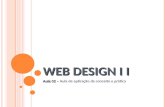 WEB DESIGN I I Aula 02 – Aula 02 – Aula de aplicação de conceito e prática.