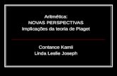 Aritmética: NOVAS PERSPECTIVAS Implicações da teoria de Piaget Contance Kamii Linda Leslie Joseph.