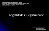 Legalidade e Legitimidade CENTRO UNIVERSITÁRIO DE BRASÍLIA – UniCEUB FACULDADE DE CIÊNCIAS JURÍDICAS E CIÊNCIAS SOCIAIS – FAJS CURSO DE DIREITO - TURMA.