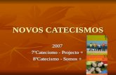 NOVOS CATECISMOS 2007 7ºCatecismo - Projecto + 8ºCatecismo - Somos +