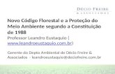 Novo Código Florestal e a Proteção do Meio Ambiente segundo a Constituição de 1988 Professor Leandro Eustaquio ().