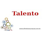 Talento . 2 TALENTO Talento é se apoderar do passado, para intervir no presente, transformando o futuro num bem comum. 3 Talento.