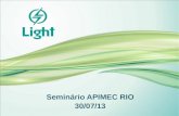 Seminário APIMEC RIO 30/07/13. Grupo Light 2 Light em números Amazônia Energia Renova Guanhães Energia Geração UHE Itaocara Complexo de Lajes Distribuição.
