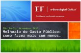 São Paulo, Novembro 2012 Melhoria do Gasto Público: como fazer mais com menos.