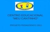 CENTRO EDUCACIONAL MEU CANTINHO PROJETO PEDAGÓGICO 2011.