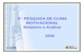 5ª. PESQUISA DE CLIMA MOTIVACIONAL Relatório e Análise 2005.