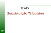 Outubro 2004 ICMS Substituição Tributária. Outubro 2004 Conceituação Consiste na alteração do momento do fato gerador, gerando uma antecipação do pagamento.