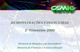 1 DEMONSTRAÇÕES FINANCEIRAS 1 o Trimestre 2000 Diretoria de Relações com Investidores Diretoria de Finanças e Comercialização.