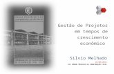Gestão de Projetos em tempos de crescimento econômico Silvio Melhado 25/05/2011 25/05/2011 III FÓRUM TÉCNICO DA CONSTRUÇÃO CIVIL.
