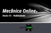 Media Kit - Publicidade. Principal referência quando o assunto é mecânica na internet, o Portal Mecânica Online® oferece informações relacionadas com.