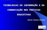 TECNOLOGIAS DA INFORMAÇÃO E DA COMUNICAÇÃO NAS PRÁTICAS EDUCATIVAS Renata Tavares Estrela.