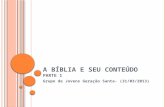 A BÍBLIA E SEU CONTEÚDO P ARTE 1 Grupo de Jovens Geração Santa- (31/03/2013)