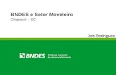 BNDES e Setor Moveleiro Chapecó – SC Job Rodrigues.