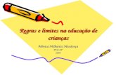 Regras e limites na educação de crianças Mônica Milharézi Mendonça PUC-SP2009.