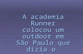 A academia Runner colocou um outdoor em São Paulo que dizia o seguinte: