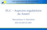 PLC – Aspectos regulatórios da Anatel Maximiliano S. Martinhão RFCEE/RFCE/SRF VIII SEMINÁRIO DE TECNOLOGIA PowerLine Communications.