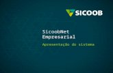 SicoobNet Empresarial Apresentação do sistema. O que é o SicoobNet Empresarial Ferramenta de Internet Banking do Sicoob –Consultas Extratos Comprovantes.
