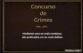 Vinícius Coltri Concurso de Crimes Mediante uma ou mais condutas, são praticados um ou mais delitos.