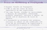 Hercules@farnesi.com.br  Ética em Marketing e Propaganda Algumas funções da Propaganda: O MKT é uma das áreas de maior importância.