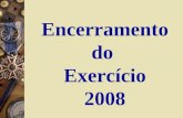 Encerramento do Exercício 2008. SETORIAL/ UG RESPONSÁVEL UO/2 SOF MECANISMO DE LIBERAÇÃO DO ORÇAMENTO NO EXERCÍCIO LANÇAMENTO CRÉDITO AUTORIZADO – LOA.