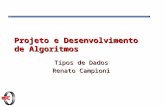 Projeto e Desenvolvimento de Algoritmos Tipos de Dados Renato Campioni.